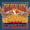 REAL KIDS - DOWN TO YOU (7
