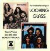 LOOKING GLASS - THE COMPLETE RECORDINGS (CDR)