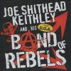 JOE SHITHEAD KEITHLEY - BAND OF REBELS (CD)