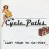 CYCLE PATHS - LAST TRAM TO HALFWAY (CD)