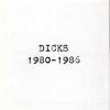 DICKS - 1980-1986 (CD)