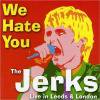 JERKS - WE HATE YOU (CD)