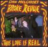 DAN MELCHOIR'S BROKE REVUE - THIS LOVE IS REAL (CD)