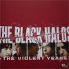 BLACK HALOS - THE VIOLENT YEARS (CD)