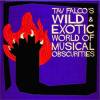 V/A - TAV FALCO'S WILD & EXOTIC WORLD OF OBSCURITIES (CD)