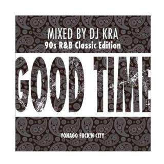DJ KRA/GOOD TIME 90'S R&B CLLASIC EDITON