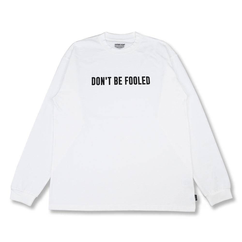 ORDER ITEMCAPTAINS HELM #DON'T BE FOOLED LS TEE -WHITE-