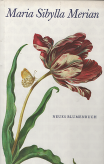 マリア・ジビーラ・メーリアン 新しい花々 Neues Blumenbuch - 旅する