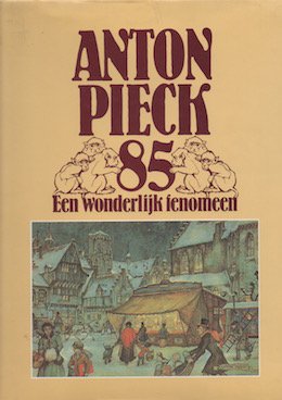 アントン・ピックの世界 ANTON PIECK 85 Een wonderlijk fenomeen - 旅