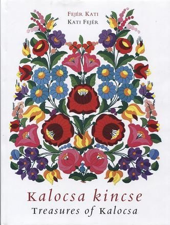 ハンガリーの伝統刺繍 カロチャ刺繍のすべて Treasures of Kalocsa