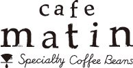 cafe matinʥեޥˡSpecialty Coffee Beans