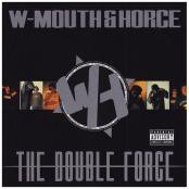 W-MOUTH & HORCE / "THE DOUBLE FORCE"