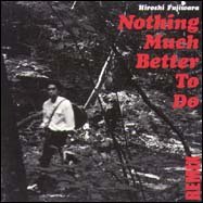 Hiroshi Fujiwara - Nothing Much Better To Do Remix [12”] - Mirror Record