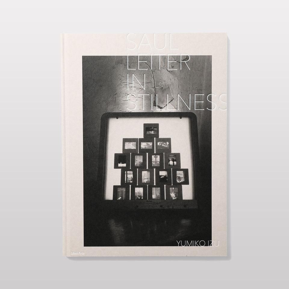 ソール・ライター IN STILLNESS 初版・1500部 井津由美子 Saul Leiter: In Stillness - BOOK AND SONS オンラインストア