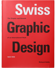 Swiss Graphic Design: The Origins and Growth of an International Style, 1920-1965