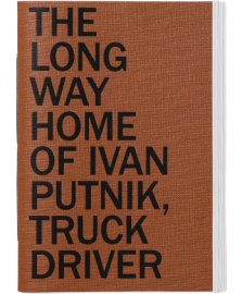 THE LONG WAY HOME OF IVAN PUTNIK, TRUCK DRIVER