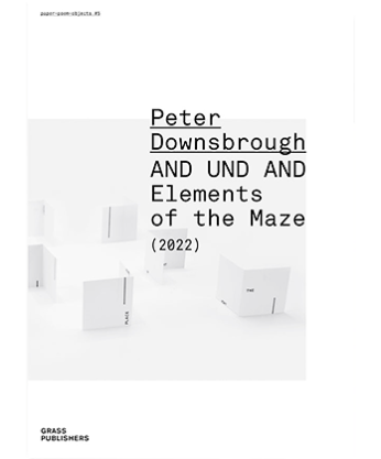 Peter Downsbrough – AND UND AND, Elements of the Maze