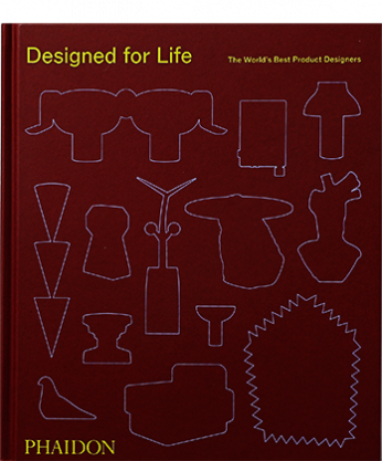 Designed for Life: The Worlds Best Product Designers