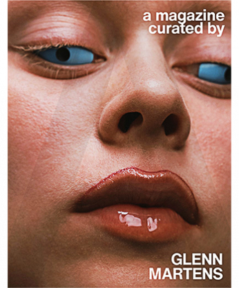 A MAGAZINE CURATED BY GLENN MARTENS