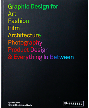 GRAPHIC DESIGN FOR ART, FASHION, FILM, ARCHITECTURE, PHOTOGRAPHY, PRODUCT DESIGN AND