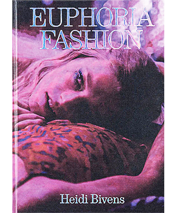 EUPHORIA FASHION by Heidi Bivens - BOOK AND SONS オンライン EUPHORIA FASHION by Heidi Bivens - BOOK AND SONS オンライン