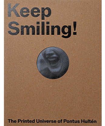 Keep Smiling! The Printed Universe of Pontus Hultén