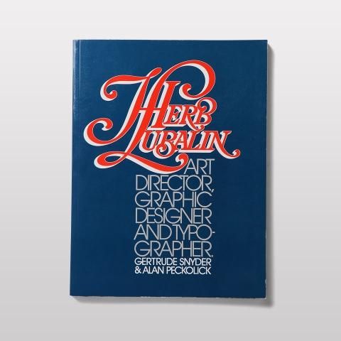 Herb Lubalin: Art Director, Graphic Designer and Typographer 