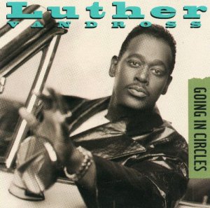 Luther Vandross / Going In Circles / Love The One You're With (12