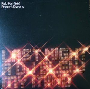 Fab For Feat Robert Owens / Last Night A DJ Blew My Mind (12)