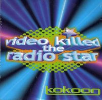 Kokoon / Video Killer The Radio Star (12