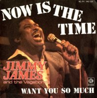 JIMMY JAMES AND THE VAGABONDS / NOW IS THE TIME (7”)