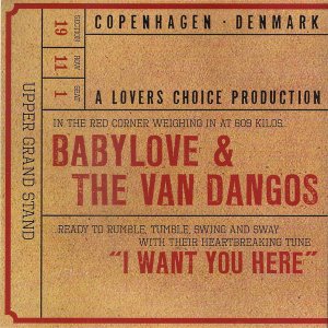 Babylove & The Van Dangos / I Want You Here  (7