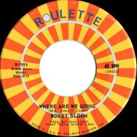 Bobby Bloom / Where Are We Going (7