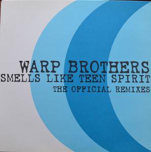 WARP BROTHERS / SMELLS LIKE TEEN SPIRIT (THE OFFICIAL REMIXES) (12