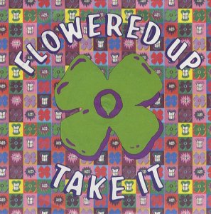 Flowered Up / Take It (7