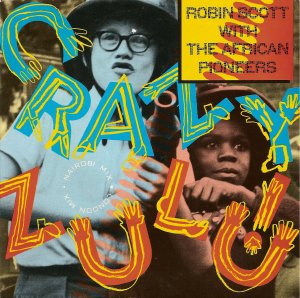 Robin Scott And The Afrikan Pioneers / Crazy Zulu! (7