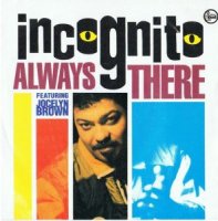 INCOGNITO / ALWAYS THERE feat. JOCELYN BROWN (7