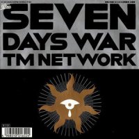 TM NETWORK / SEVEN DAYS WAR (7