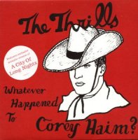 The Thrills / Whatever Happened To Corey Haim?(7