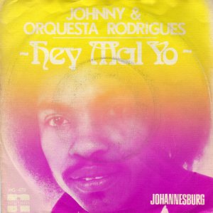 Johnny & Orquesta Rodrigues / Hey Mal Yo (7