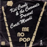 Kid Creole & The Coconuts Present Coati Mundi / Me No Pop I (7