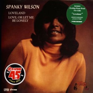 Spanky Wilson / Loveland / Love, Or Let Me Be Lonely (7