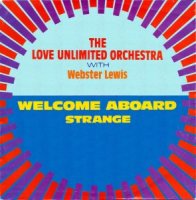 The Love Unlimited Orchestra With Webster Lewis / Welcome Aboard / Strange (7