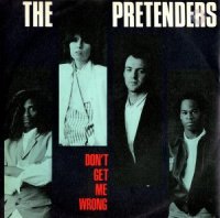 The Pretenders / Don't Get Me Wrong (7