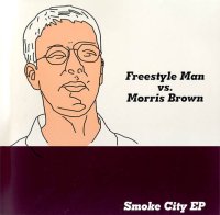 Freestyle Man vs. Morris Brown / Smoke City EP (212