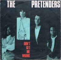 The Pretenders / Don't Get Me Wrong (7