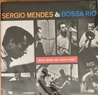 Sergio Mendes & Bossa Rio / Voce Ainda Nao Ouviu Nada! (LP)
