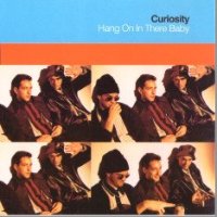 CURIOSITY / HANG ON IN THERE BABY (7