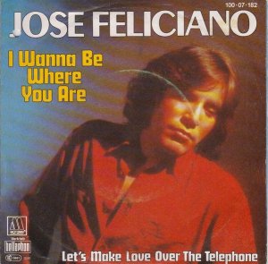 Jose Feliciano / I Wanna Be Where You Are (7