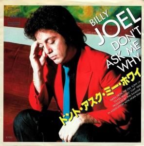 BILLY JOEL/DON'T ASK ME WHY (7